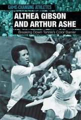 Althea Gibson and Arthur Ashe : Breaking down Tennis’s Color Barr