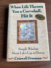 When Life Throws You a Curveball, Hit It By Criswell Freeman (Signed)