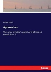 Approaches: The poor scholar’s quest of a Mecca A novel Part 2