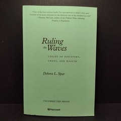 Ruling the Waves: Cycles of Discovery, Chaos, and Wealth by Debora Spar -2001