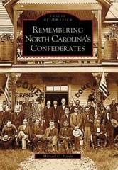 Remembering North Carolina’s Confederates (NC) (Images of America)