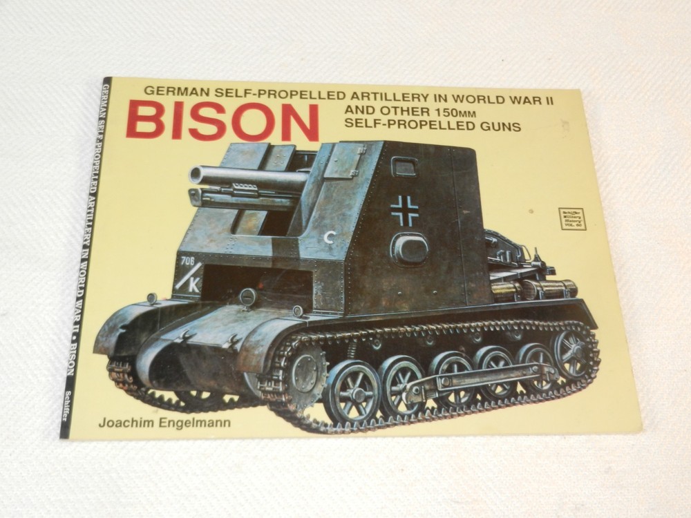 WW II “BISON: GERMAN SELF-PROPELLED ARTILLERY IN WW II & OTHER 150MM SP-GUNS”