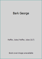 Bark George by Feiffer, Jules/ Feiffer, Jules (ILT)