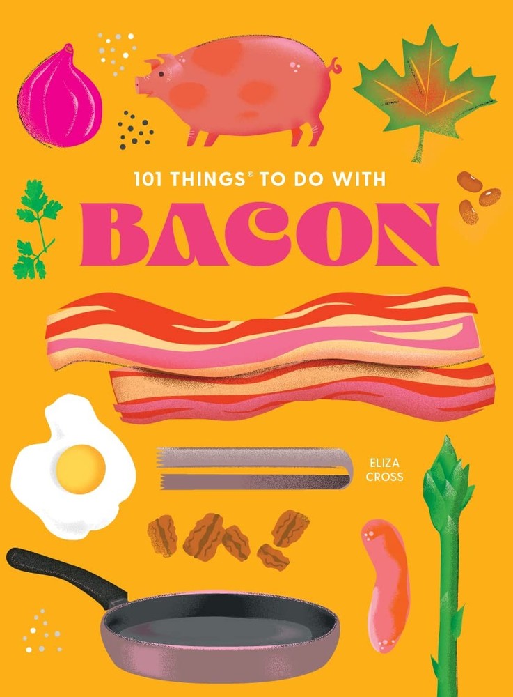 101 Things to Do With Bacon, new edition (101 Cookbooks), Cross, Eliza, Excellen