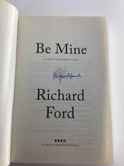 Richard Ford, Be Mine. Signed First Edition HC/DJ. 2023. NEAR FINE!