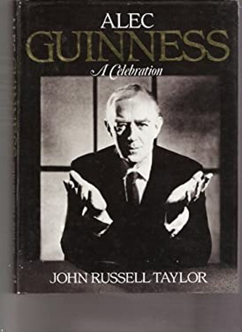 Alec Guinness : A Celebration Hardcover John R. Taylor