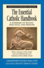 The Essential Catholic : A Summary of Beliefs, Practices, and Pra