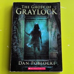 Scholastic Press The Ghost of Graylock by Dan Poblocki, Paperback 2012 Horror