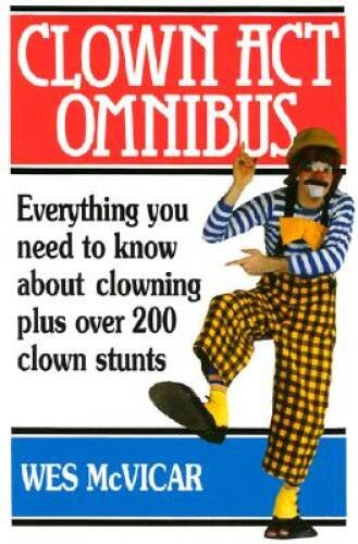 Clown Act Omnibus: A Complete Guide To The Art Of Clowning – Paperback – GOOD