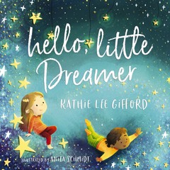 Hello, Little Dreamer – hardcover Gifford, Kathie Lee|Schmidt, Anita