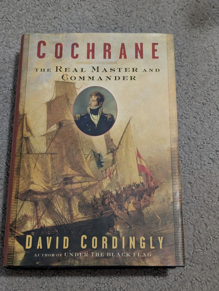 Cochrane : The Real Master and Commander by David Cordingly (2007, Hardcover)