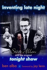 Inventing Late Night : Steve Allen and the Original Tonight Show