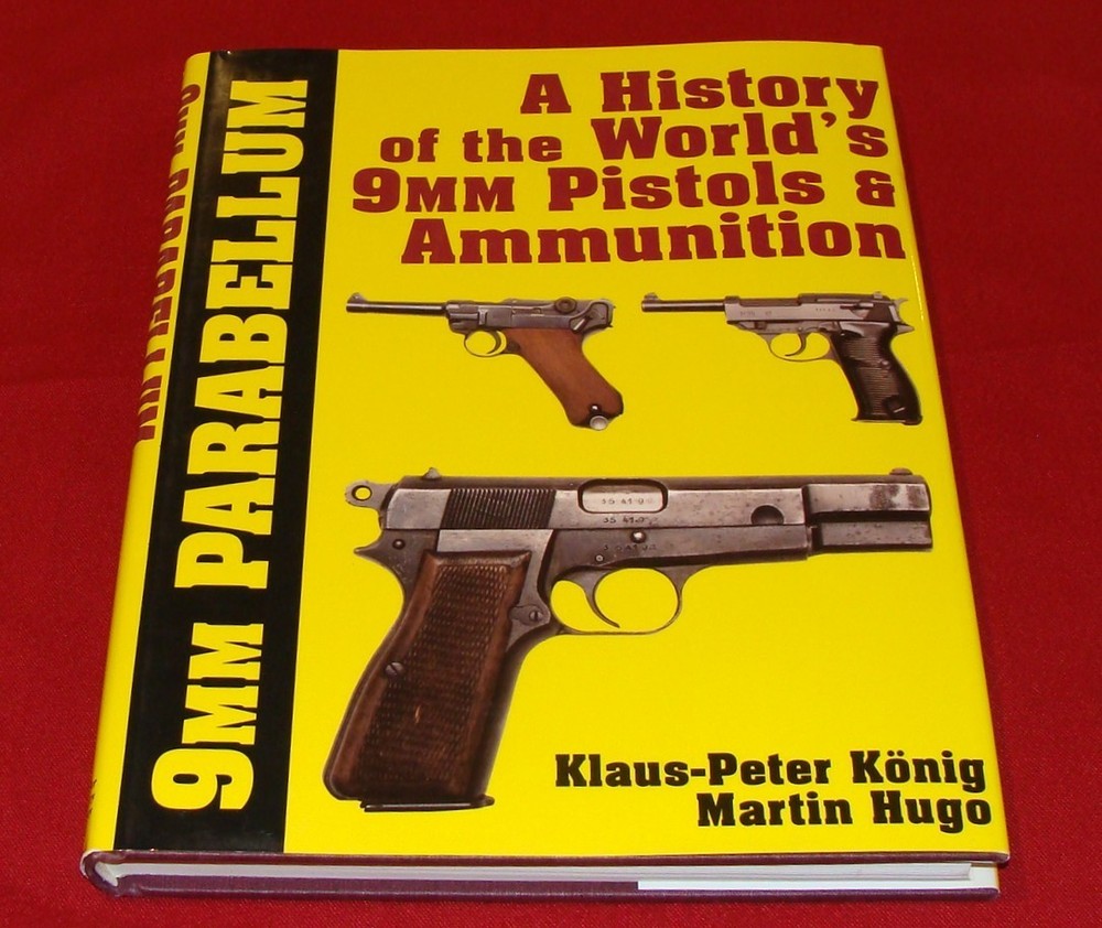 9mm Parabellum History & Development of the World’s 9mm Pistols by Klaus Konig