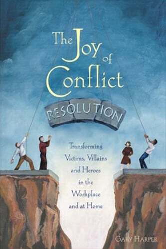 The Joy of Conflict Resolution: Transforming Victims, Villains and Heroes in the