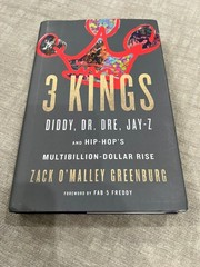 3 Kings: Diddy, Dr Dre, Jay-Z and Hip-Hop’s Multibillion-Dollar Rise – Greenburg