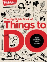The Highlights Book of Things to Do: Discover, Explore, Create, and Do Gr – GOOD