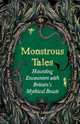 Rosie Andrews Jenn Ashworth Sunyi Dean Janice Hallett Monstrous Tales (Hardback)