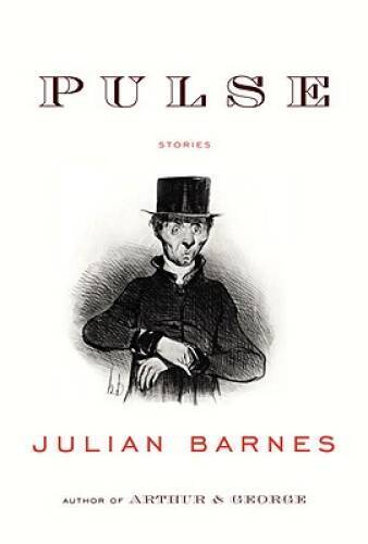 Pulse: Stories – Hardcover By Barnes, Julian – GOOD