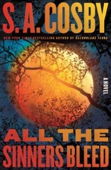 All the Sinners Bleed : A Novel by S. A. Cosby (2023, Hardcover)