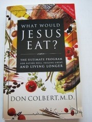 What Would Jesus Eat? By Don Colbert