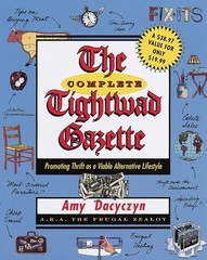 The Complete Tightwad Gazette: Promoting Thrift as a Viable Alternative Life…