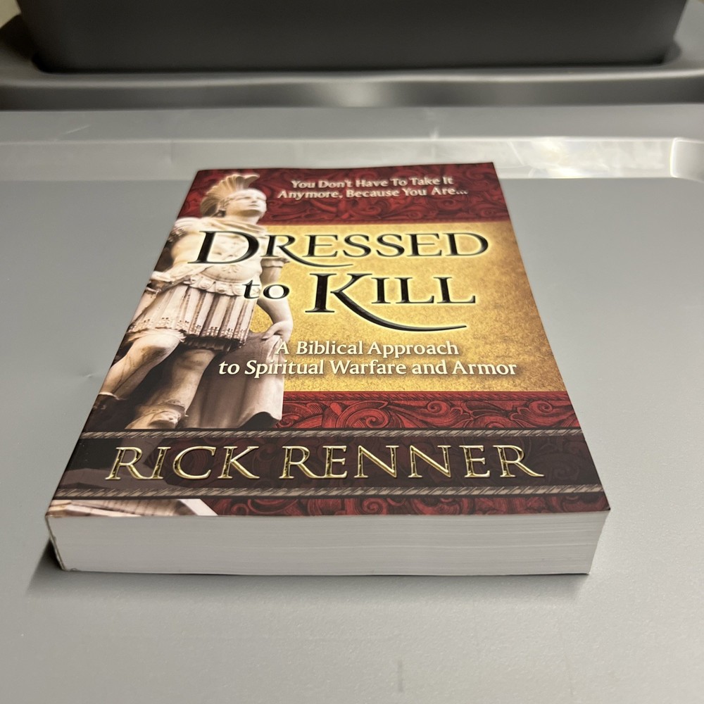 Dressed to Kill : A Biblical Approach to Spiritual Warfare Rick Renner Brand New
