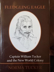 Fledgling Eagle : Captain William Tucker and the New World Colony by Norma…