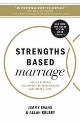 Strengths Based Marriage: Build a Stronger Relationship by Understanding Each Ot