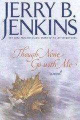 Though None Go with Me – Hardcover By Jenkins, Jerry B. – GOOD