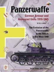 PANZERWAFFE: Vol. 1: The Evolution of the Panzerwaffe to the Fall of Poland 1939