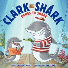 Clark the Shark Dares to Share by Hale, Bruce