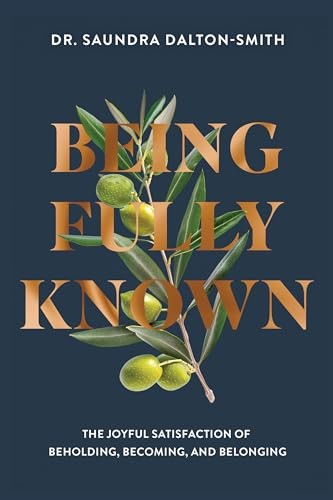 Being Fully Known: The Joyful Satisfaction of Beholding, Becoming, and Belon…