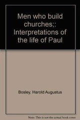 Men who build churches;: Interpretations of the life of Paul
