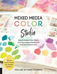 Mixed Media Color Studio: Explore Modern Color Theory to Create Unique Palet…
