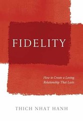 Fidelity: How to Create a Loving – Hardcover, by Nhat Hanh Thich – Acceptable