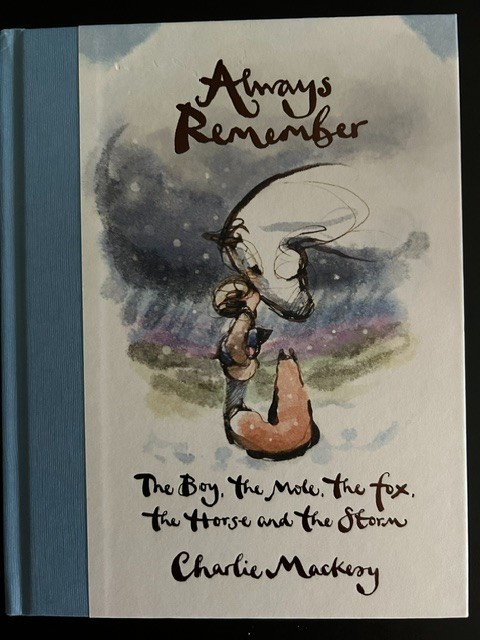Always Remember The Boy The Mole The Fox And The Storm Charlie Mackesy Hardcover