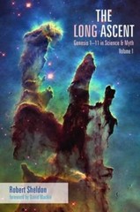 The Long Ascent, Volume 1: Genesis 1-11 in Science & Myth by Robert Sheldon: New