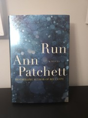 Run Ann Patchett First Edition First Printing 1st Hardcover Novel HC 2007