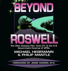 Beyond Roswell: The Alien Autopsy Film, Area 51, and the U.S. Government – GOOD