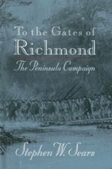 To the Gates of Richmond: The Peninsula Campaign by Sears, Stephen W., Acceptabl