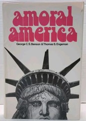 AMORAL AMERICA (HOOVER INSTITUTION PUBLICATIONS) by George C.S Benson (1975, HC)