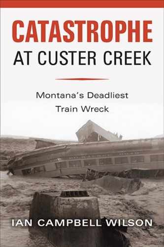 Catastrophe at Custer Creek: – Paperback, by Ian Campbell Wilson – Very Good