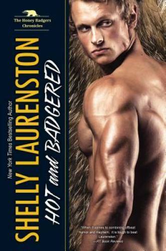 Hot and Badgered (The Honey Badgers) – Paperback By Laurenston, Shelly – GOOD