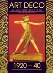 Guide to Art Deco Style 1920-40, Illustrated Guide to the Decora
