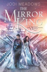 The Mirror King; Orphan Queen, 2 – hardcover, Jodi Meadows, 9780062317414