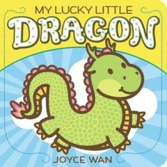 My Lucky Little Dragon – Board book By Wan, Joyce – GOOD