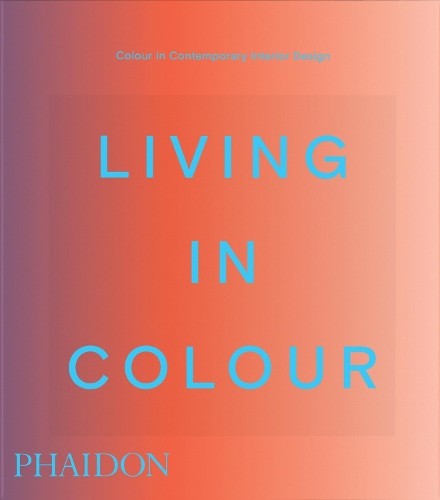 Phaidon Editors Living in Colour (Hardback) Phaidon Compacts