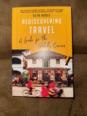 Rediscovering Travel: A Guide for the Globally Curious by Seth Kugel