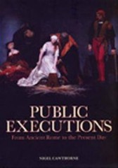 Public Executions: From Ancient Rome to the Present Day – Hardcover – GOOD