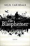 The Blasphemer: A Novel by Nigel Farndale